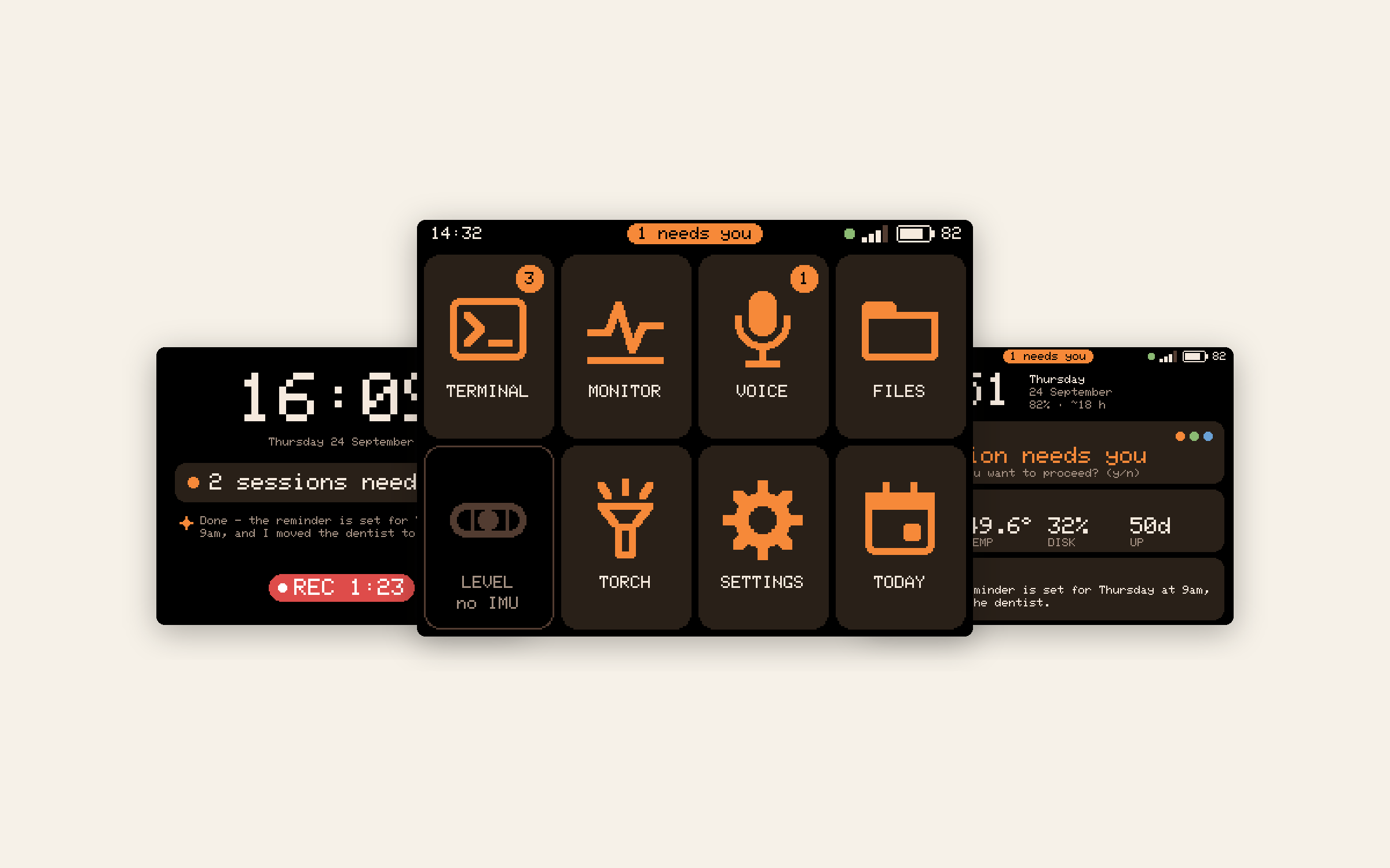 Three screens from the firmware's own test harness, overlapped on a cream background: a clock screen with the date and '2 sessions need', the eight-tile launcher (Terminal, Monitor, Voice, Files, Level, Torch, Settings, Today) under a '1 needs you' chip, and a status screen with a y/n question waiting.